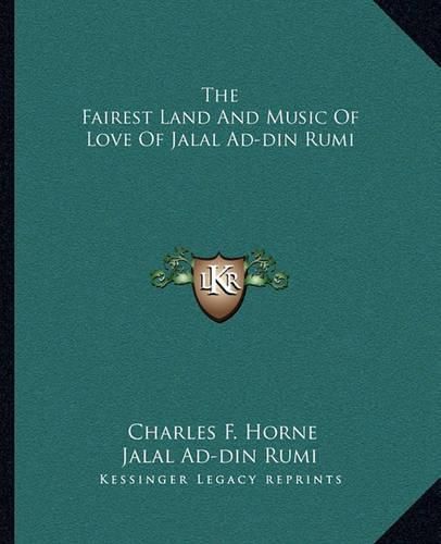 Cover image for The Fairest Land and Music of Love of Jalal Ad-Din Rumi