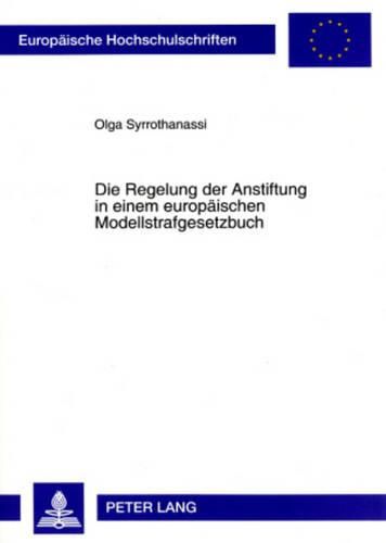 Cover image for Die Regelung Der Anstiftung in Einem Europaeischen Modellstrafgesetzbuch