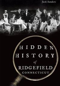 Cover image for Hidden History of Ridgefield, Connecticut