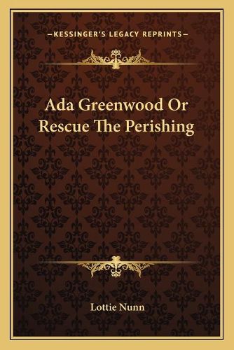 Cover image for ADA Greenwood or Rescue the Perishing