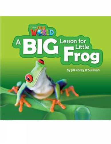 Cover image for Our World Readers: A Big Lesson for Little Frog: British English