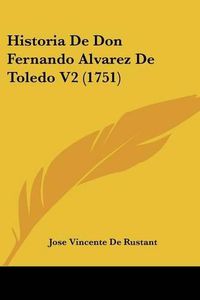 Cover image for Historia De Don Fernando Alvarez De Toledo V2 (1751)