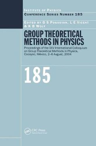 Cover image for Group Theoretical Methods in Physics: Proceedings of the XXV International Colloquium on Group Theoretical Methods in Physics held in Cocoyoc, Mexico, 2-6 August 2004