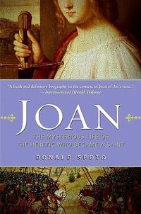 Cover image for Joan: The Mysterious Life of the Heretic Who Became a Saint