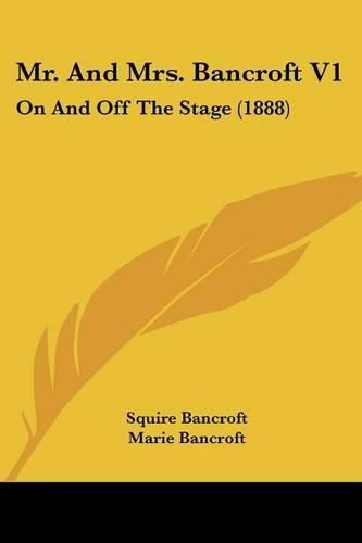 Cover image for Mr. and Mrs. Bancroft V1: On and Off the Stage (1888)
