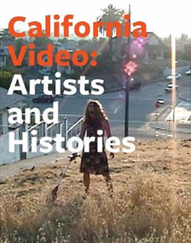 Cover image for California Video - Artists and Histories
