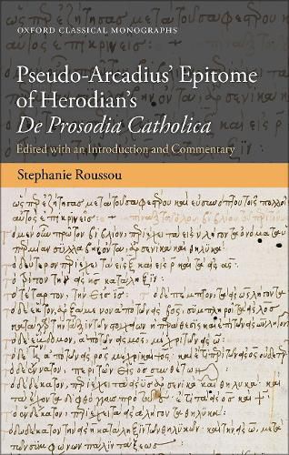 Pseudo-Arcadius' Epitome of Herodian's De Prosodia Catholica: Edited with an Introduction and Commentary