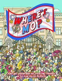 Cover image for Where's Mo?: Join Mo Farah (and His Sporting Friends  Zara Phillips, Bradley Wiggins, Jessica Ennis and Tom Daley) on This Action-packed Adventure.