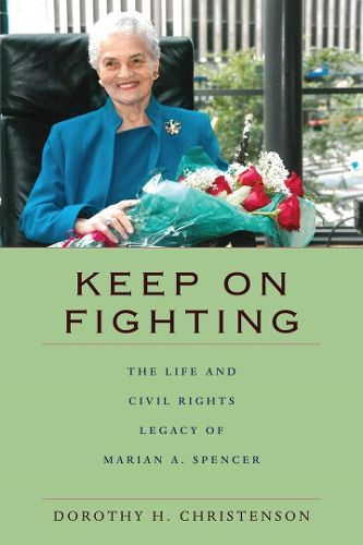 Cover image for Keep On Fighting: The Life and Civil Rights Legacy of Marian A. Spencer