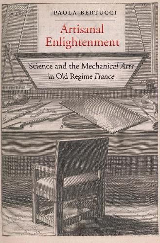 Cover image for Artisanal Enlightenment: Science and the Mechanical Arts in Old Regime France