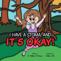 Cover image for It's Okay!: I Have a Stoma, And