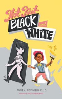 Cover image for Not Just Black and White: A White Mother's Story of Raising a Black Son in Multiracial America