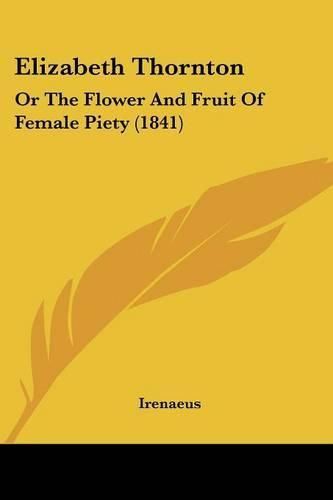 Elizabeth Thornton: Or the Flower and Fruit of Female Piety (1841)