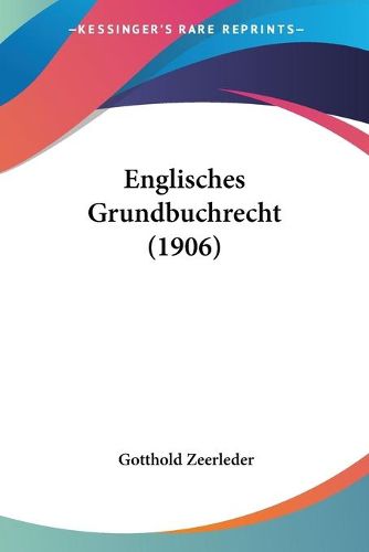 Cover image for Englisches Grundbuchrecht (1906)