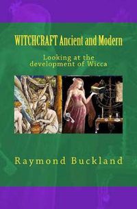 Cover image for WITCHCRAFT Ancient and Modern: Looking at the development of Wicca