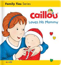 Cover image for Caillou Loves his Mommy