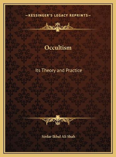 Occultism Occultism: Its Theory and Practice Its Theory and Practice