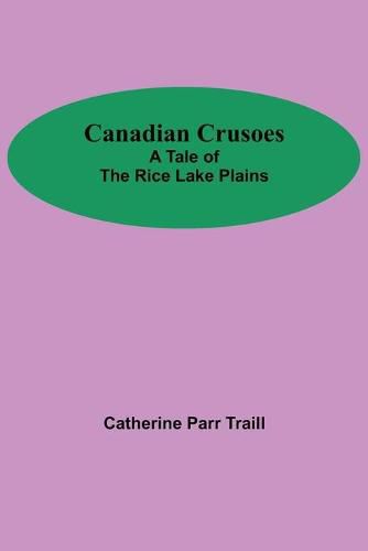 Canadian Crusoes; A Tale Of The Rice Lake Plains