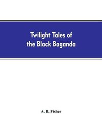 Cover image for Twilight tales of the black Baganda