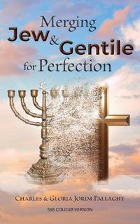 Cover image for Merging Jew and Gentile For Perfection