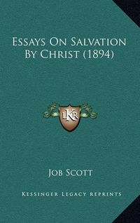 Cover image for Essays on Salvation by Christ (1894)