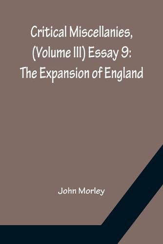 Cover image for Critical Miscellanies, (Volume III) Essay 9: The Expansion of England