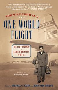 Cover image for Norman Corwin's One World Flight: The Lost Journal of Radio's Greatest Writer
