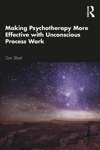 Cover image for Making Psychotherapy More Effective with Unconscious Process Work