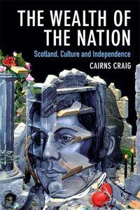 Cover image for The Wealth of the Nation: Scotland, Culture and Independence