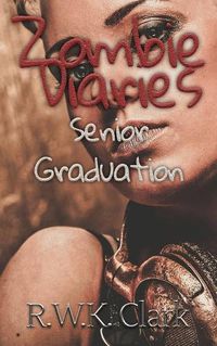 Cover image for Zombie Diaries Senior Graduation: The Mavis Saga