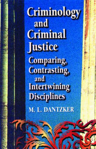 Cover image for Criminology and Criminal Justice: Comparing, Contrasting, and Intertwining Disciplines