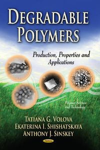 Cover image for Degradable Polymers: Production, Properties & Applications