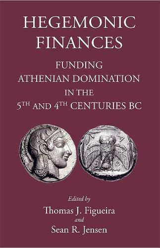 Cover image for Hegemonic Finances: Funding Athenian Domination in the 5th Centuries BC