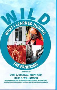 Cover image for Limited Collector Edition W.I.L.D. (What I Learned During The Pandemic)