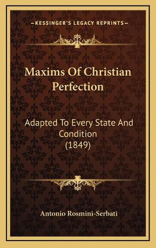 Cover image for Maxims of Christian Perfection: Adapted to Every State and Condition (1849)