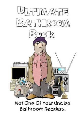 Cover image for Ultimate Bathroom Book: Not Your Uncle's Bathroom Reader
