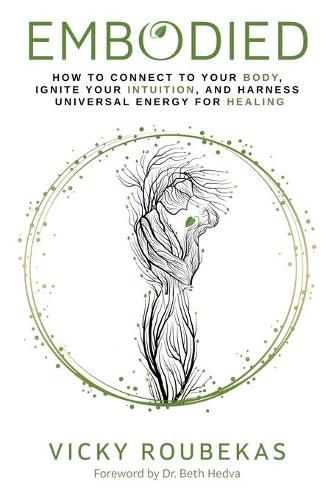 Cover image for Embodied: How to Connect to Your Body, Ignite Your Intuition, and Harness Universal Energy for Healing