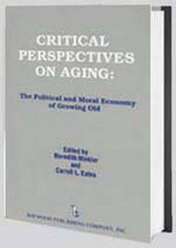 Cover image for Critical Perspectives on Aging: The Political and Moral Economy of Growing Old