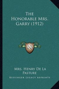 Cover image for The Honorable Mrs. Garry (1912)