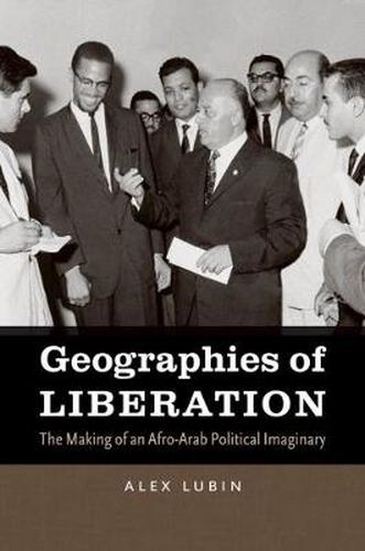 Cover image for Geographies of Liberation: The Making of an Afro-Arab Political Imaginary