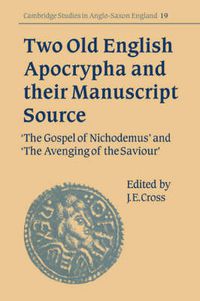 Cover image for Two Old English Apocrypha and their Manuscript Source: The Gospel of Nichodemus and The Avenging of the Saviour