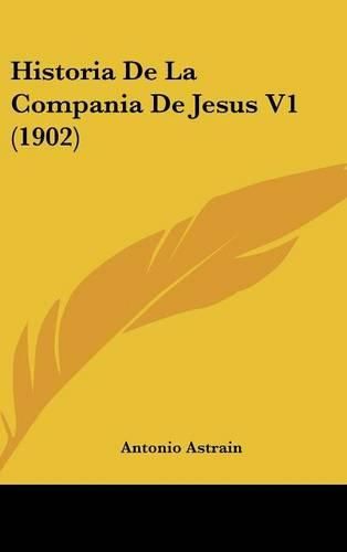 Cover image for Historia de La Compania de Jesus V1 (1902)