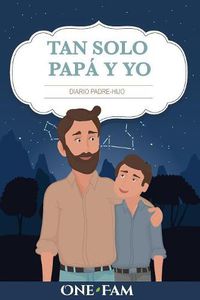 Cover image for Tan Solo Papa Y Yo: Diario Padre-Hijo