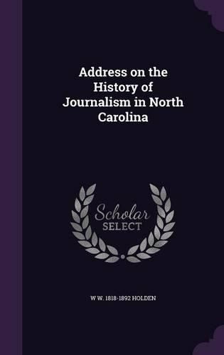 Cover image for Address on the History of Journalism in North Carolina