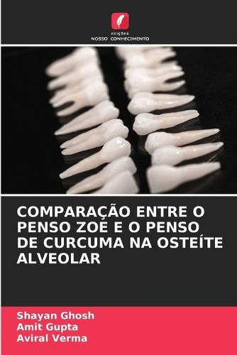 Cover image for Comparacao Entre O Penso Zoe E O Penso de Curcuma Na Osteite Alveolar