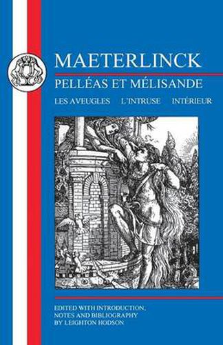 Cover image for Maeterlinck: Pelleas et Melisande, with Les Aveugles, L'Intruse, Interieur