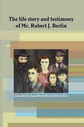 Cover image for The Life Story and Testimony of Mr. Robert J. Berlin