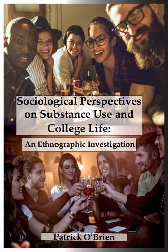 Sociological Perspectives on Substance Use and College Life: An Ethnographic Investigation