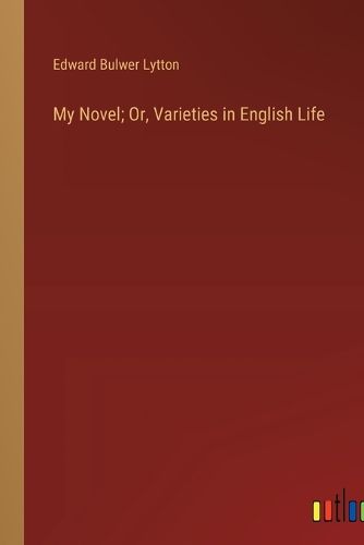 Cover image for My Novel; Or, Varieties in English Life