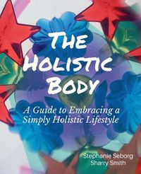 Cover image for The Holistic Body